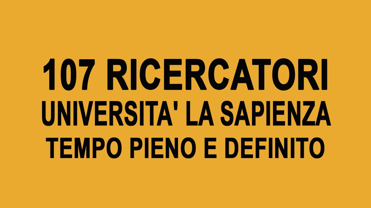 107 RICERCATORI A TEMPO PIENO E DEFINITO PIANO NAZIONALE DI RIPRESA E RESILIENZA LA SAPIENZA DI ROMA GENNAIO 2023