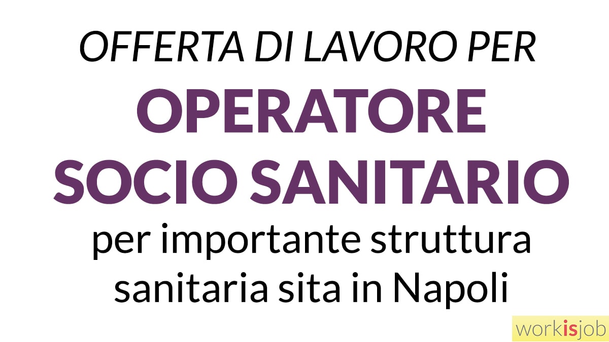 Randstad  ricerca OPERATORE SOCIO SANITARIO per importante struttura sanitaria a Napoli