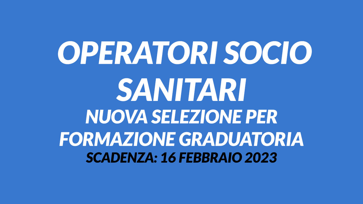 OPERATORI SOCIO SANITARI nuova selezione per formazione graduatoria 2023