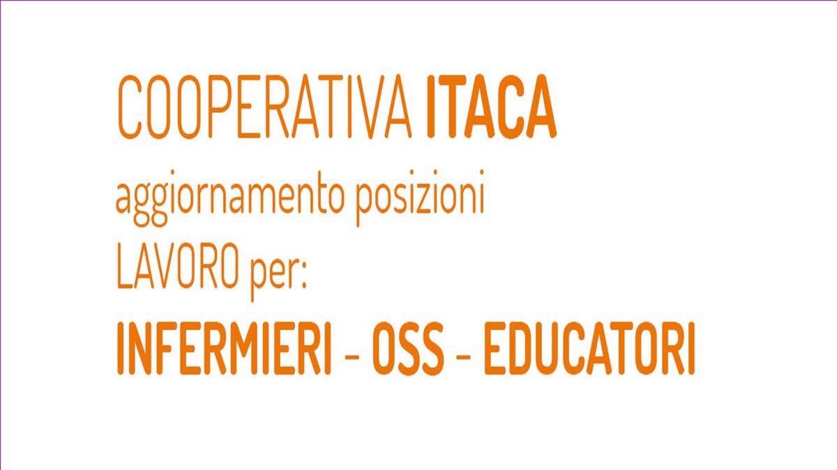 OSS EDUCATORI INFERMIERI LAVORO SETTORE SOCIO SANITARIO EDUCATIVO COOP ITACA 2023