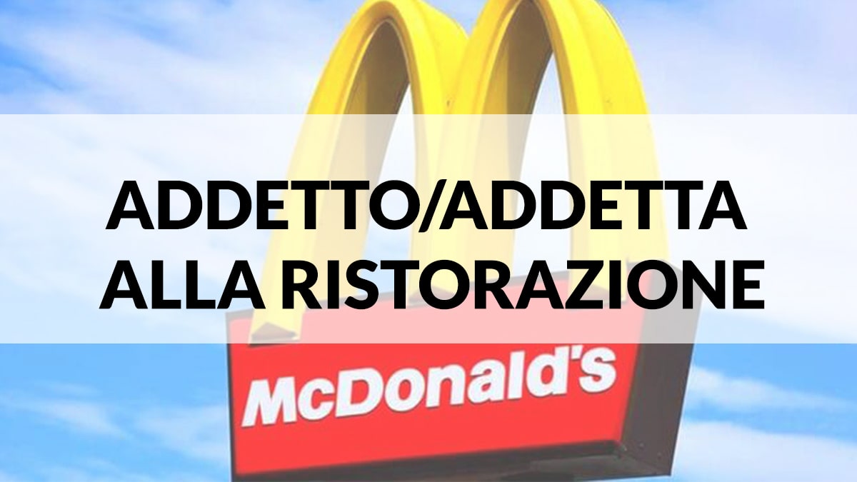McDonald's, offerta di lavoro per ADDETTI ALLA RISTORAZIONE