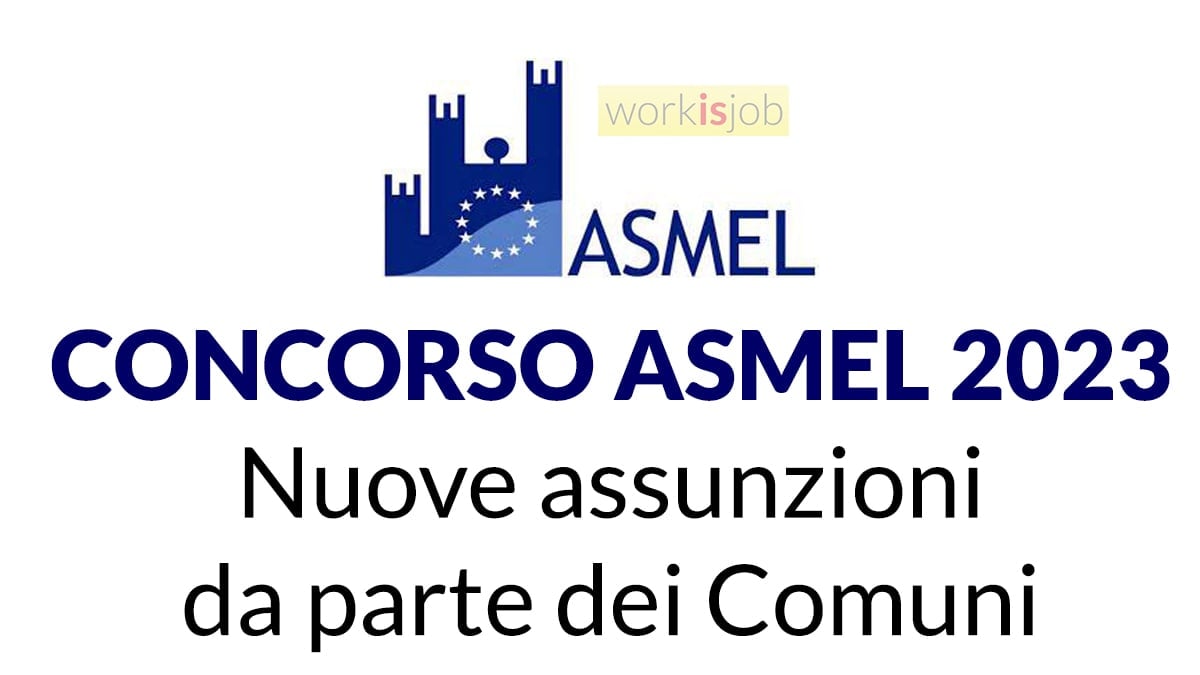CONCORSO ASMEL 2023, lavoro per DIPLOMATI e LAUREATI nuove assunzioni TUTTI i PROFILI e BANDO