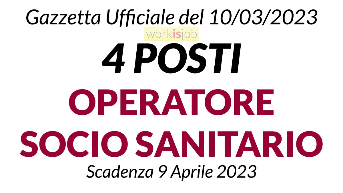 4 posti OPERATORE SOCIO SANITARIO nuovo concorso Gazzetta Ufficiale del 10 Marzo 2023