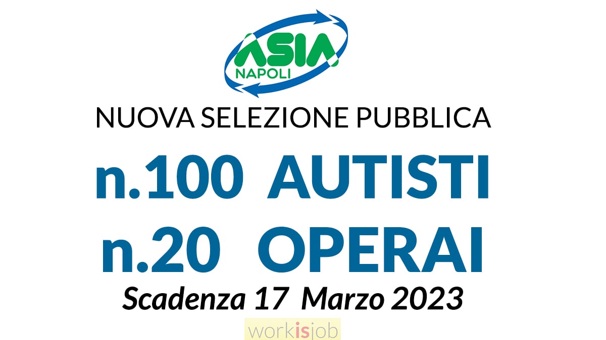 120 posti per Autisti e Operai Manutentori avviso di selezione Asia Napoli 2023