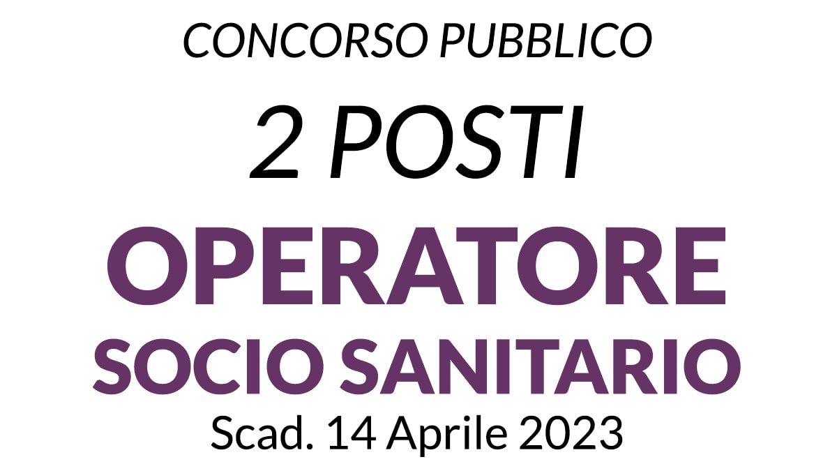 2 posti OPERATORE SOCIO SANITARIO concorso pubblico Gazzetta Ufficiale del 21 Marzo 2023