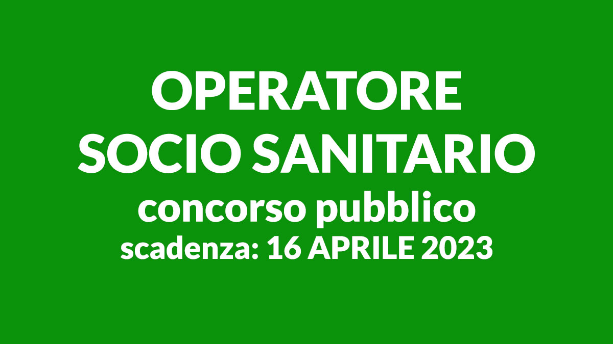 OPERATORE SOCIO SANITARIO bando di concorso pubblico a tempo indeterminato 2023