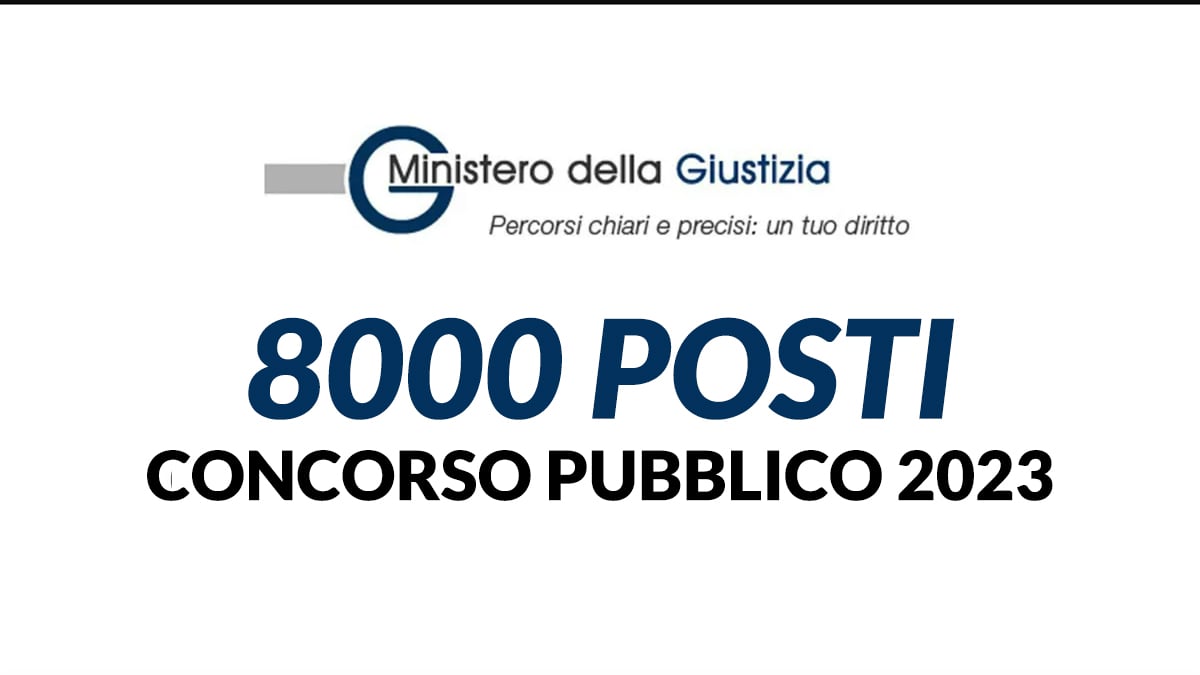 8000 posti CONCORSO MINISTERO DELLA GIUSTIZIA 2023, come presentare la domanda