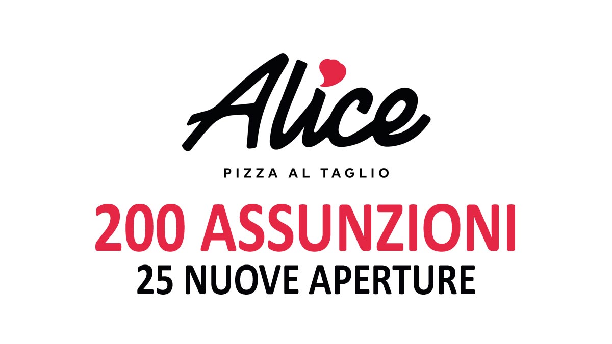 200 NUOVE ASSUNZIONI ALICE PIZZA ANNUNCIA L'APERTURA DI 25 NUOVI PUNTI VENDITA IN TUTTA ITALIA NEL 2023