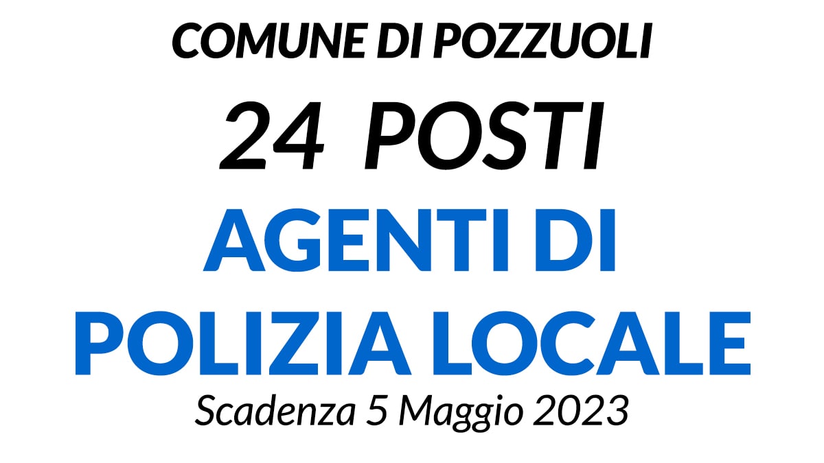 24 posti Agente di Polizia Locale Comune di Pozzuoli concorso per diplomati