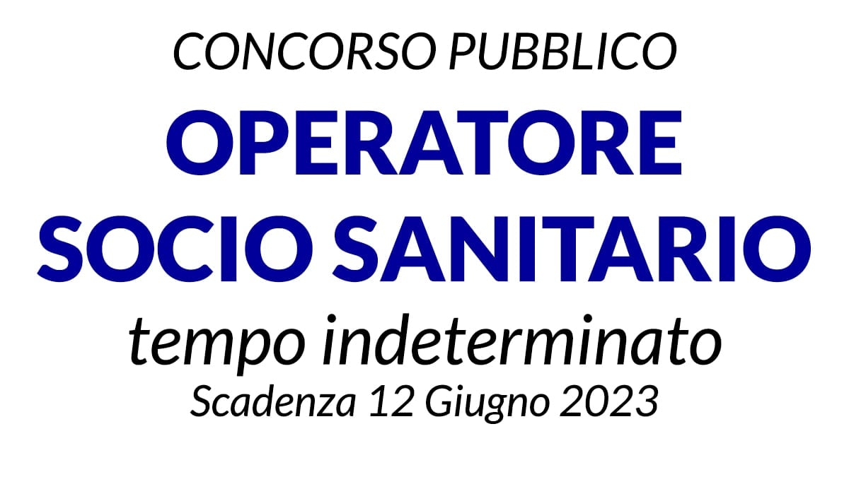 OPERATORE SOCIO SANITARIO nuovo concorso a tempo pieno e indeterminato