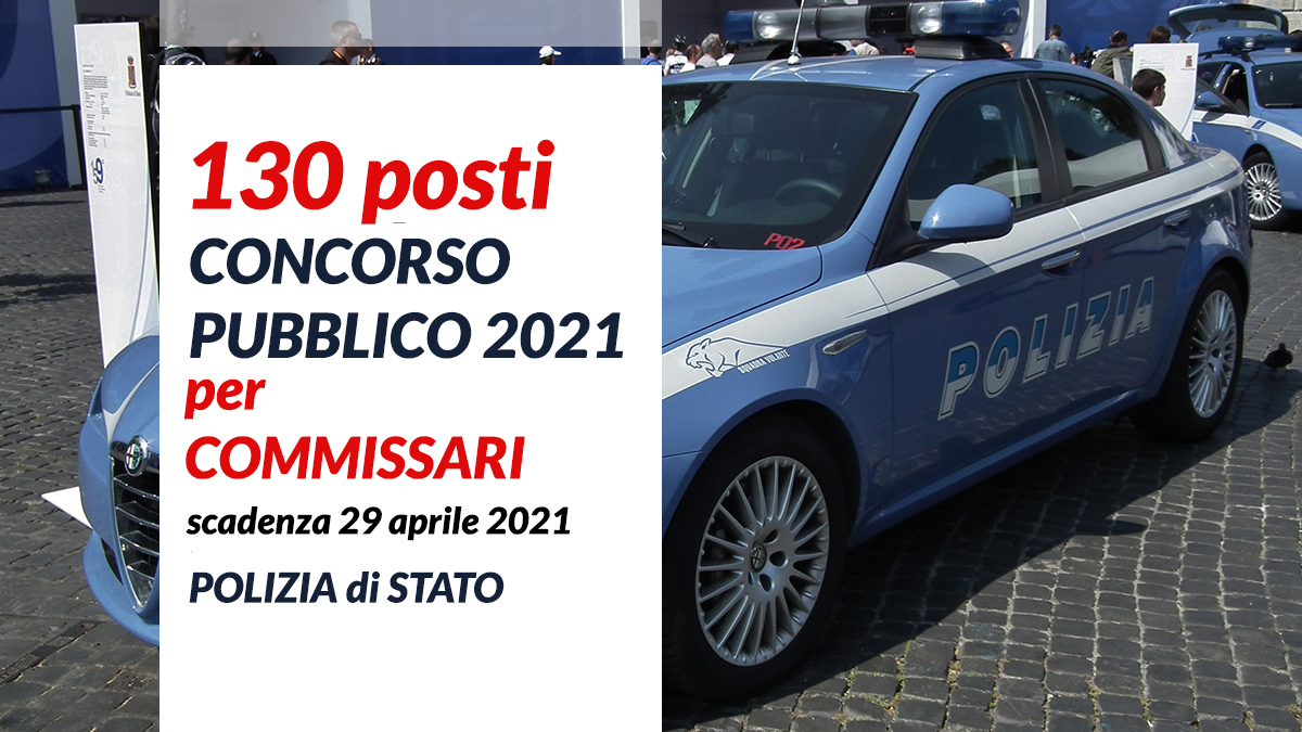 130 posti per commissari della Polizia di Stato CONCORSO PUBBLICO 2021