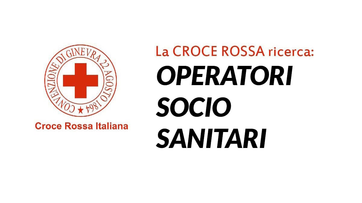 Lavoro per OPERATORI SOCIO SANITARI CROCE ROSSA ITALIANA lavora con noi 2023