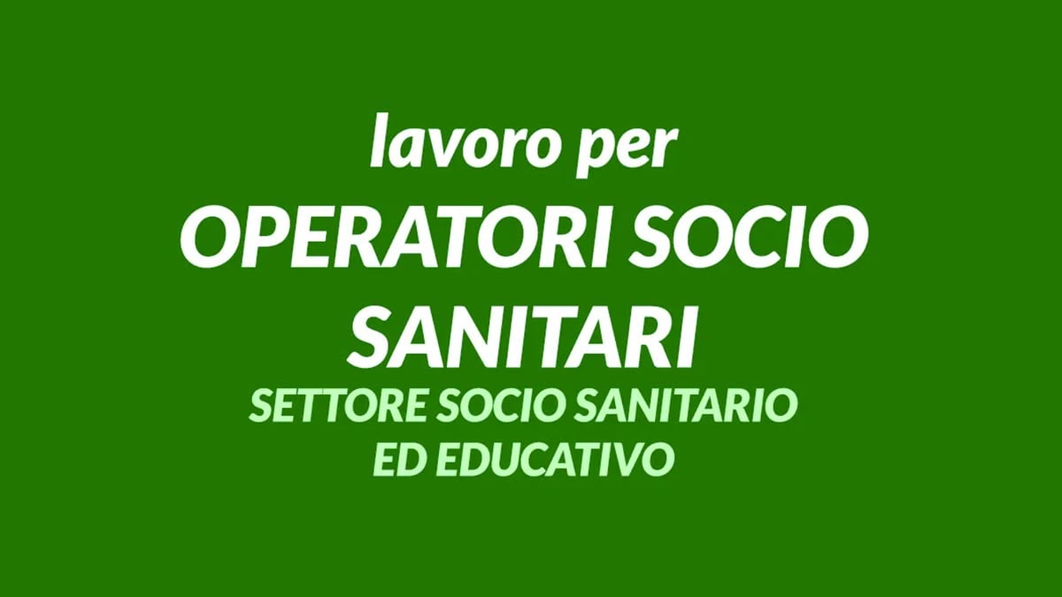 OPERATORI SOCIO SANITARI LAVORO SETTORE SOCIO SANITARIO ED EDUCATIVO COOPERATIVA FAI 2023