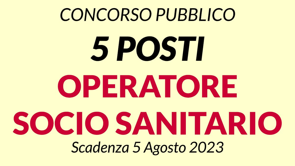5 POSTI OPERATORE SOCIO SANITARIO NUOVO CONCORSO PRESSO CASA DI RIPOSO