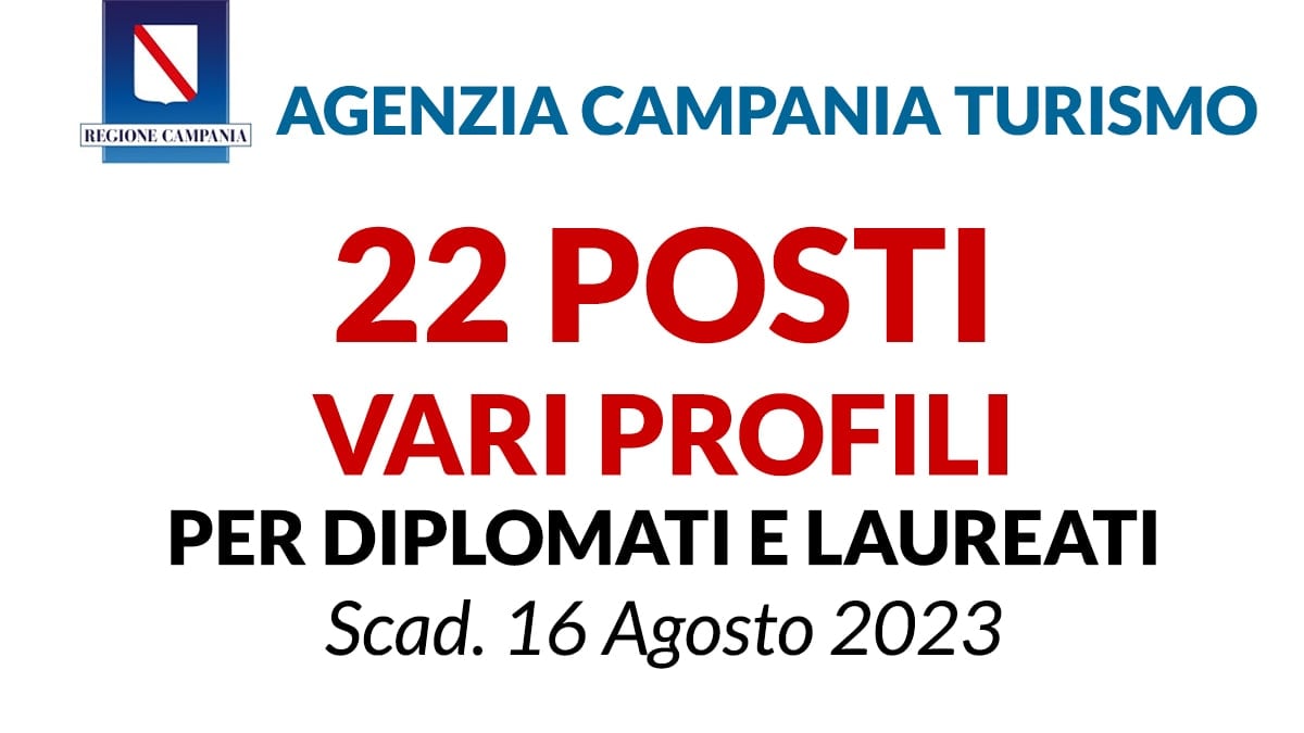 Agenzia Regionale Turismo della Campania concorso 22 posti per laureati e diplomati vari profili