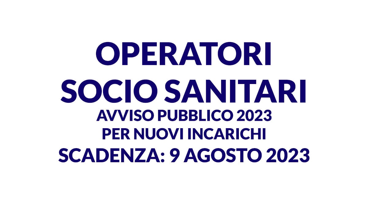 OPERATORI SOCIO SANITARI avviso pubblico 2023 per nuovi incarichi