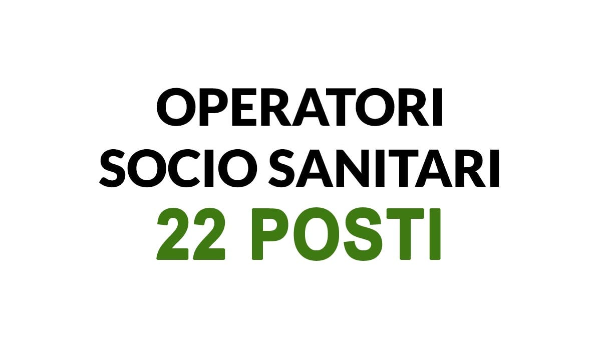 22 OPERATORI SOCIO SANITARI OFFERTA DI LAVORO NEL SETTORE OSPEDALIERO MEDICALE SANITARIO, SCOPRI COME CANDIDARTI