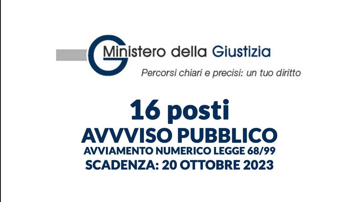 16 posti con licenza media AVVISO di SELEZIONE MINISTERO DELLA GIUSTIZIA 2023 avviamento numerico legge 68/99