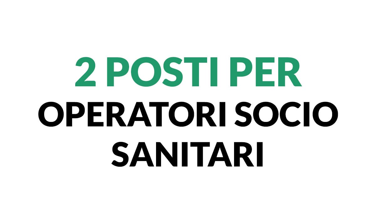 2 OPERATORI SOCIO SANITARI NUOVA OFFERTA DI LAVORO NEL SETTORE SANITARIO SETTEMBRE 2023