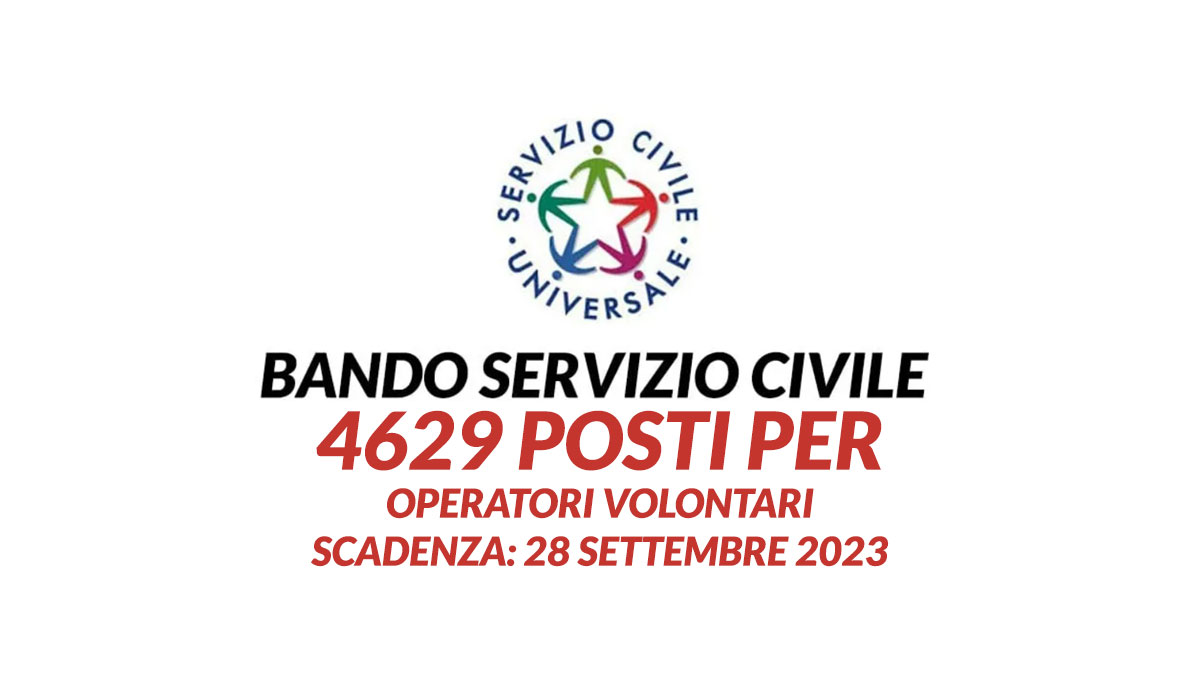 4629 posti BANDO SERVIZIO CIVILE 2023 per operatori volontari, come presentare la domanda e scadenza