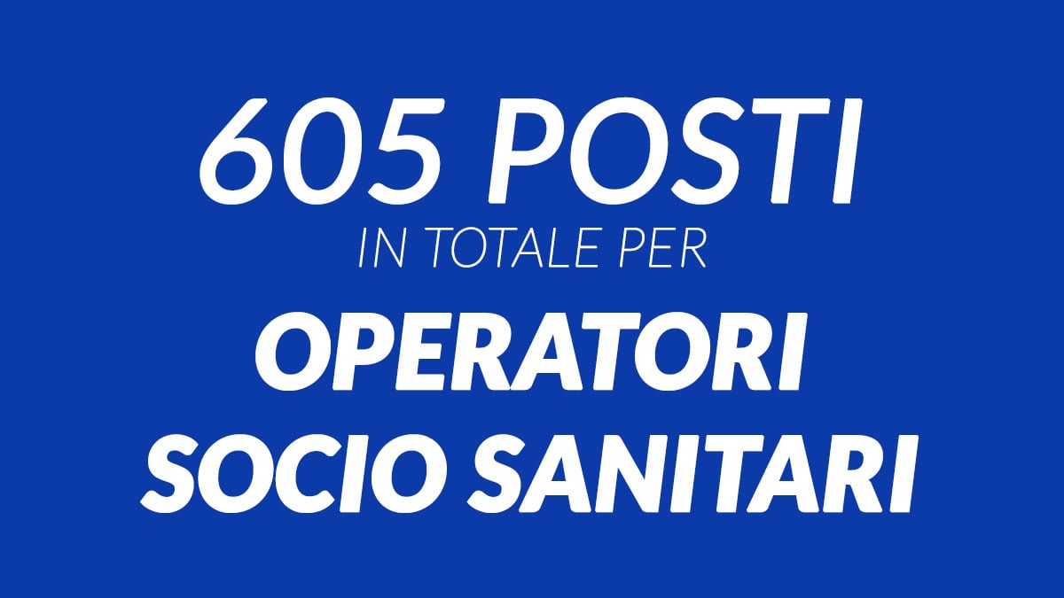 605 posti per OPERATORI SOCIO SANITARI assunzioni e concorsi ottobre 2023