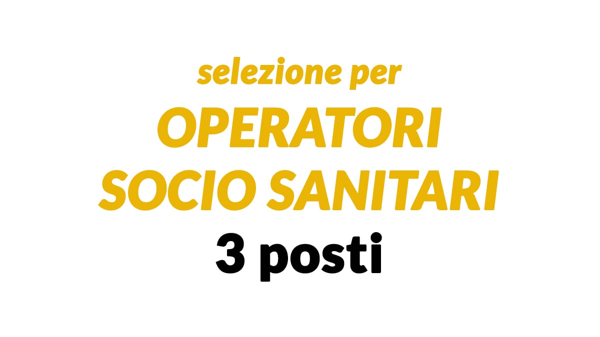 Selezione per 3 posti di OPERATORE SOCIO SANITARIO a Roma, come inviare la candidatura