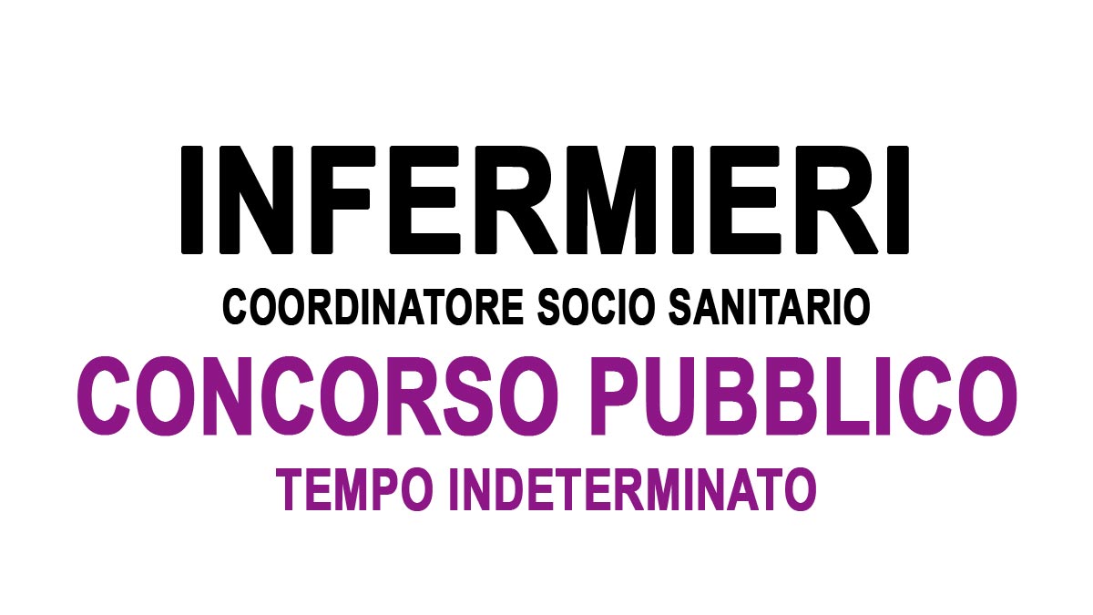 INFERMIERI CONCORSO PUBBLICO PER COORDINATORE SOCIO SANITARIO TEMPO INDETERMINATO NOVEMBRE 2023