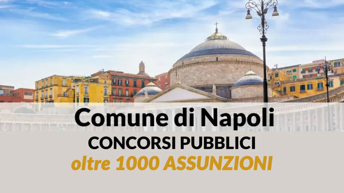 1000 posti CONCORSI COMUNE di NAPOLI 2023 2024, vigili, maestre, spazzini e autisti