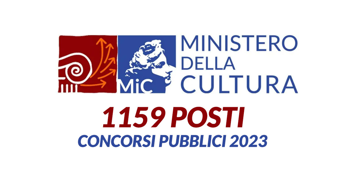 1159 posti assunzioni autorizzate per il MINISTERO DELLA CULTURA, CONCORSO PUBBLICO 2023