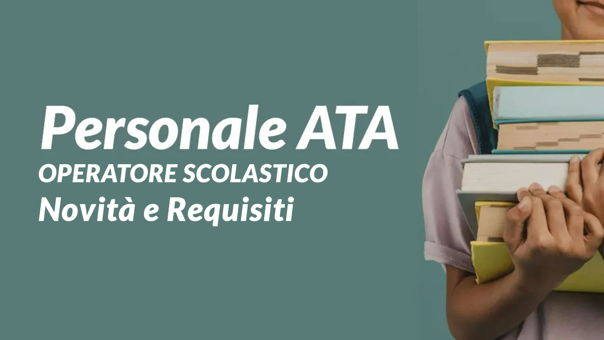 Graduatorie terza fascia Personale ATA introduzione dell'Operatore Scolastico: Novità e Requisiti del CCNL 2019-21