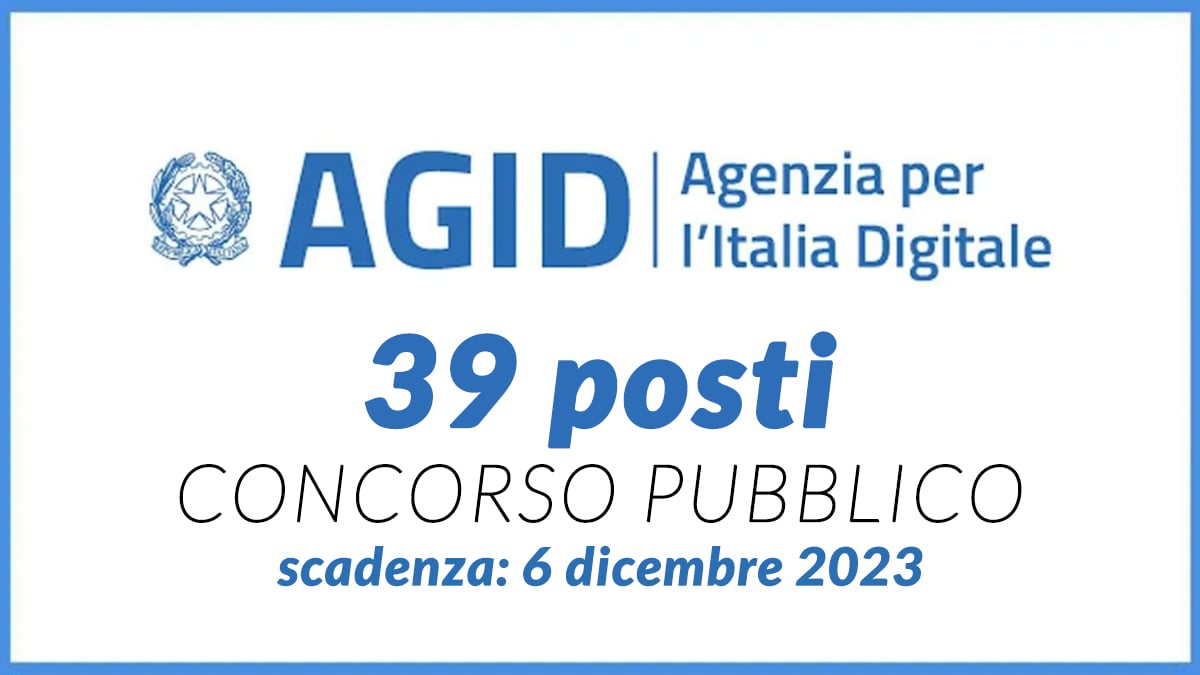 39 POSTI CONCORSO PUBBLICO AGID 2023 AGENZIA PER L'ITALIA DIGITALE, bando e domanda