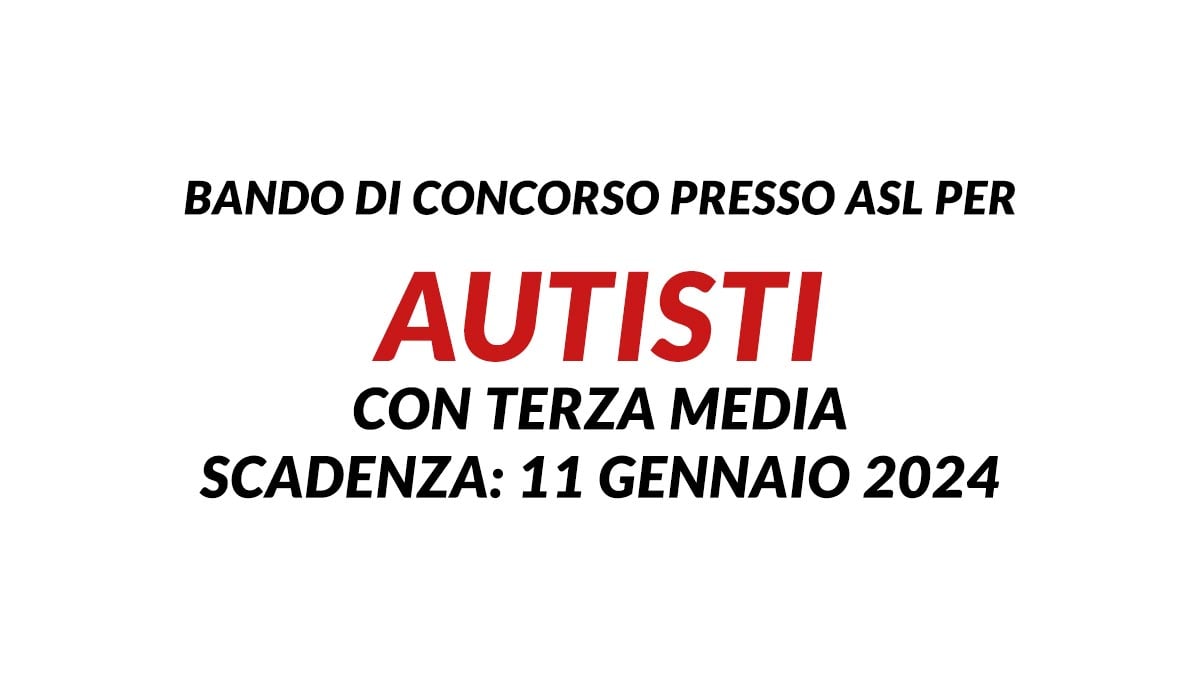 Bando di CONCORSO ASL per Autisti con LICENZA MEDIA a tempo indeterminato, come fare la domanda