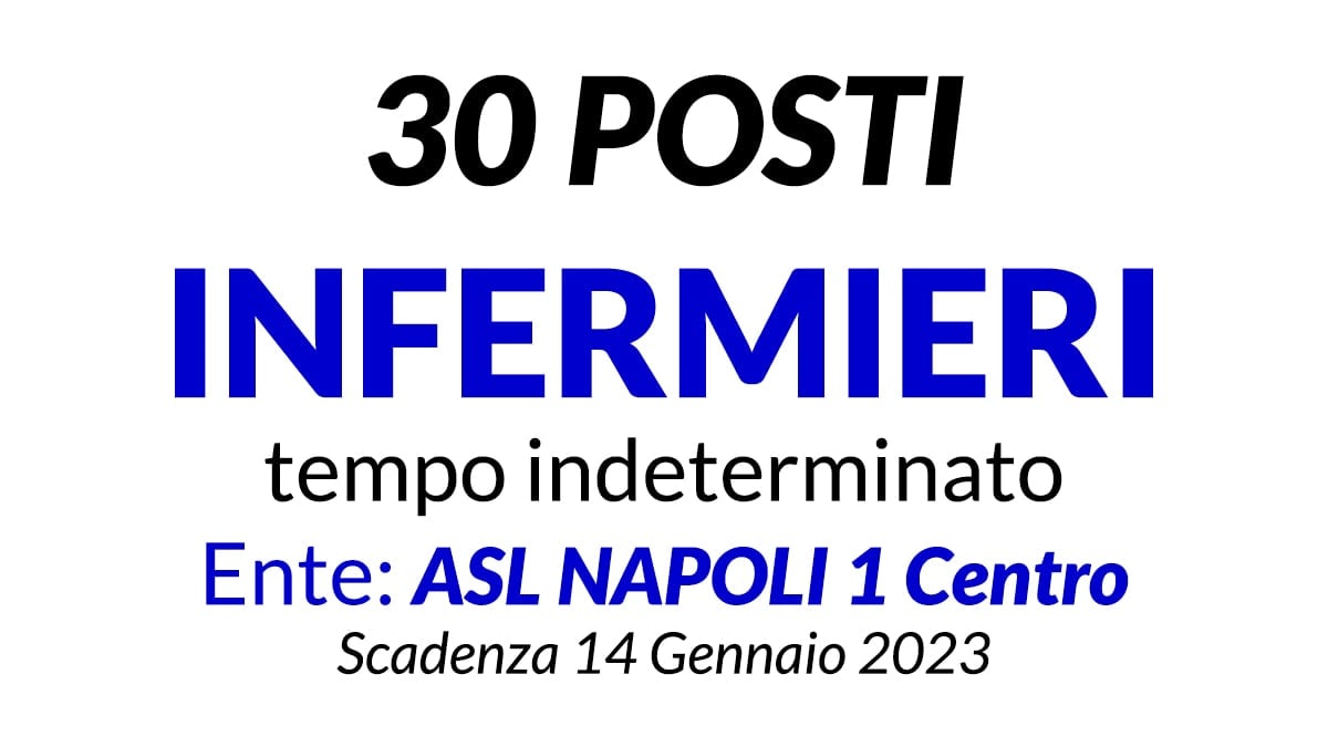 30 posti INFERMIERE a tempo infeterminato concorso ASL NAPOLI 1 CENTRO