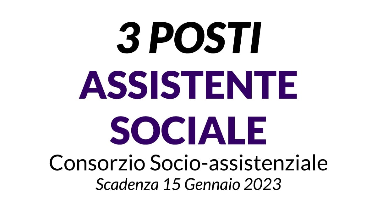 3 posti Assistente Sociale selezione pubblica presso Consorzio Socio-assistenziale