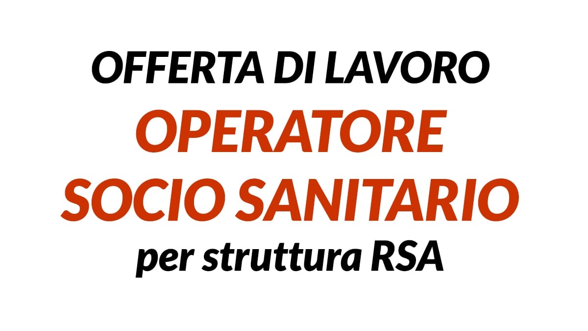 Offerta di Lavoro, cercasi Operatori Socio Sanitari OSS per struttura RSA di Milano 