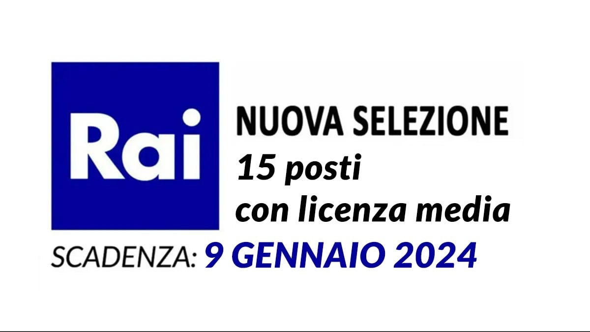 15 posti con LICENZA MEDIA bando di selezione RAI lavora con noi 2024