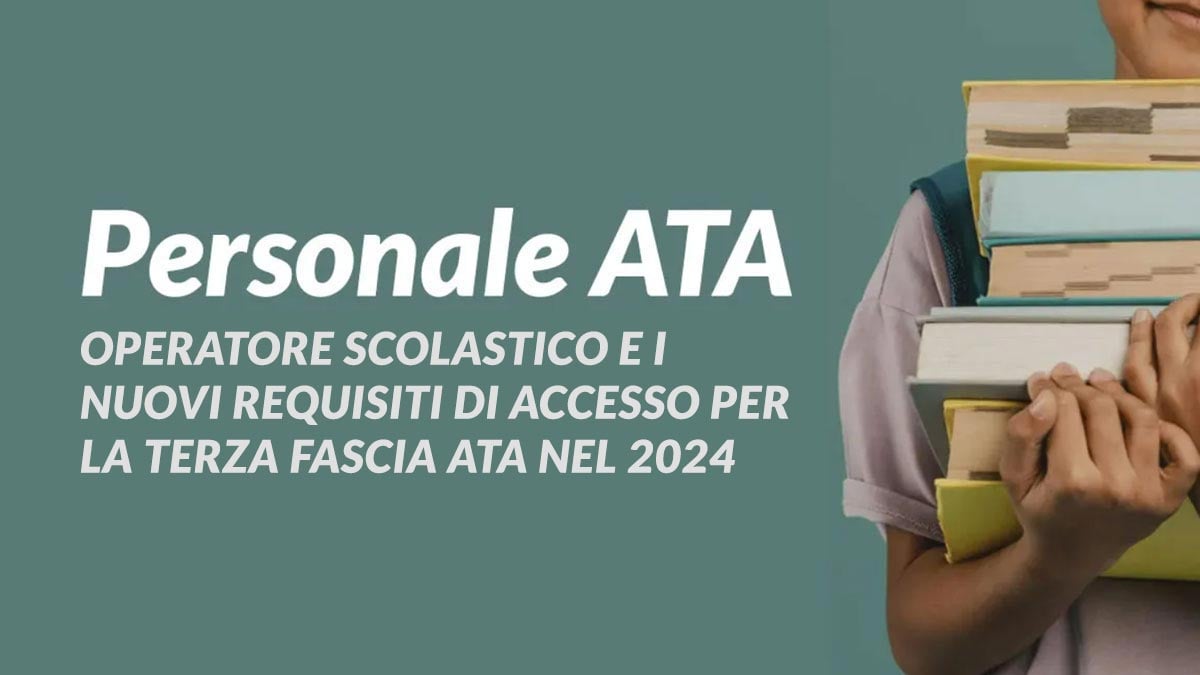 PERSONALE ATA 2024, Operatore Scolastico e i Nuovi Requisiti di Accesso per la Terza Fascia ATA nel 2024