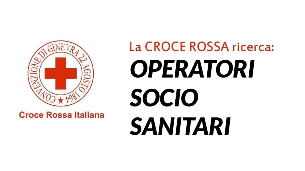 LAVORO PER OPERATORI SOCIO SANITARI CROCE ROSSA ITALIANA LAVORA CON NOI 2024