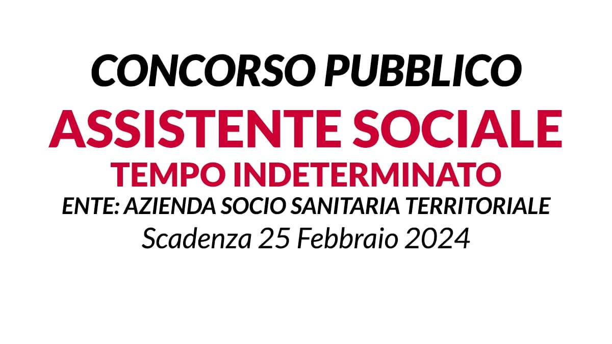 ASSISTENTE SOCIALE CONCORSO PUBBLICO PRESSO AZIENDA SOCIO SANITARIA TERRITORIALE