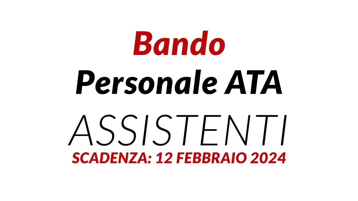 È uscito il bando Personale ATA Assistenti 2024, domanda requisiti e scadenza