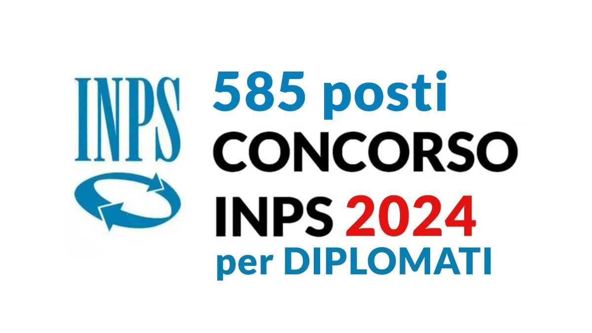 Concorso Pubblico INPS 2024: 585 Posti per Diplomati - Informazioni e Preparazione