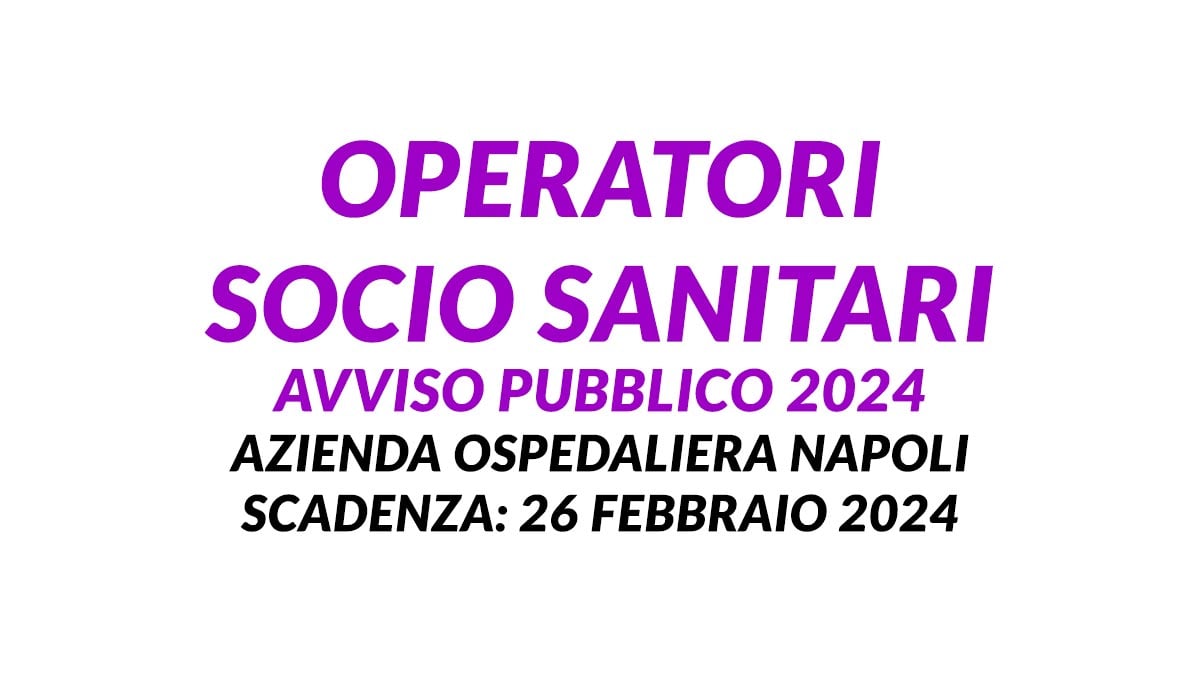 OPERATORI SOCIO SANITARI avviso pubblico 2024 Azienda ospedaliera NAPOLI