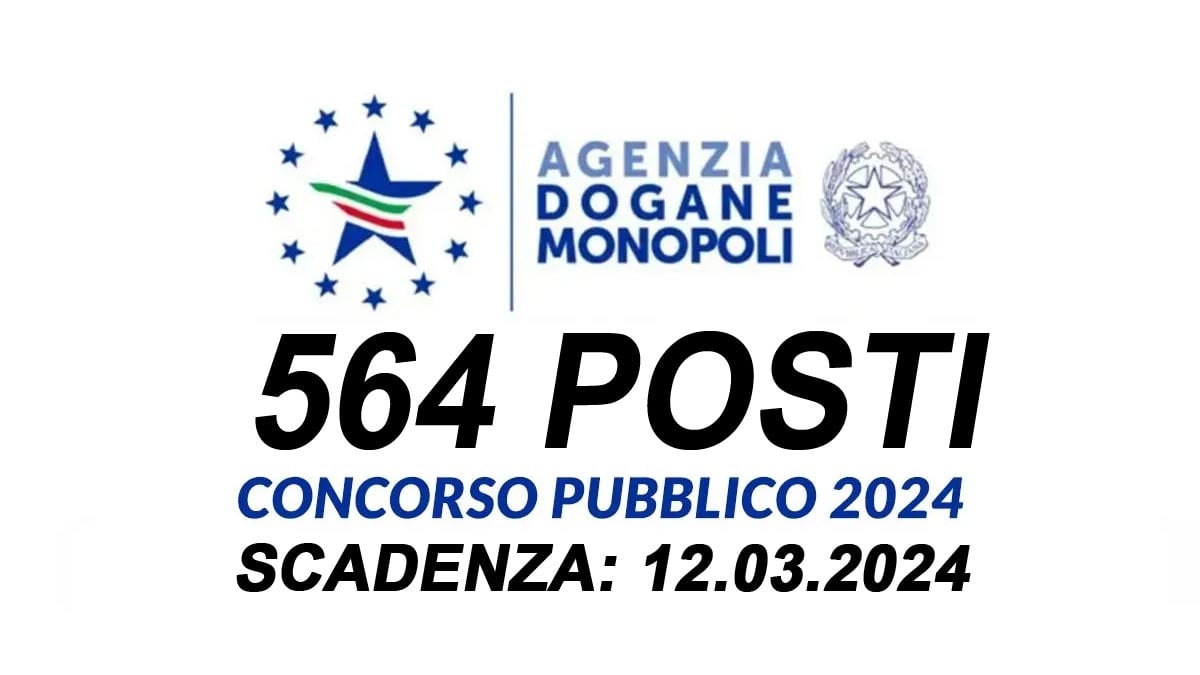 564 POSTI CONCORSO PUBBLICO 2024 AGENZIA DELLE DOGANE E DEI MONOPOLI, PUBBLICATO IL BANDO 