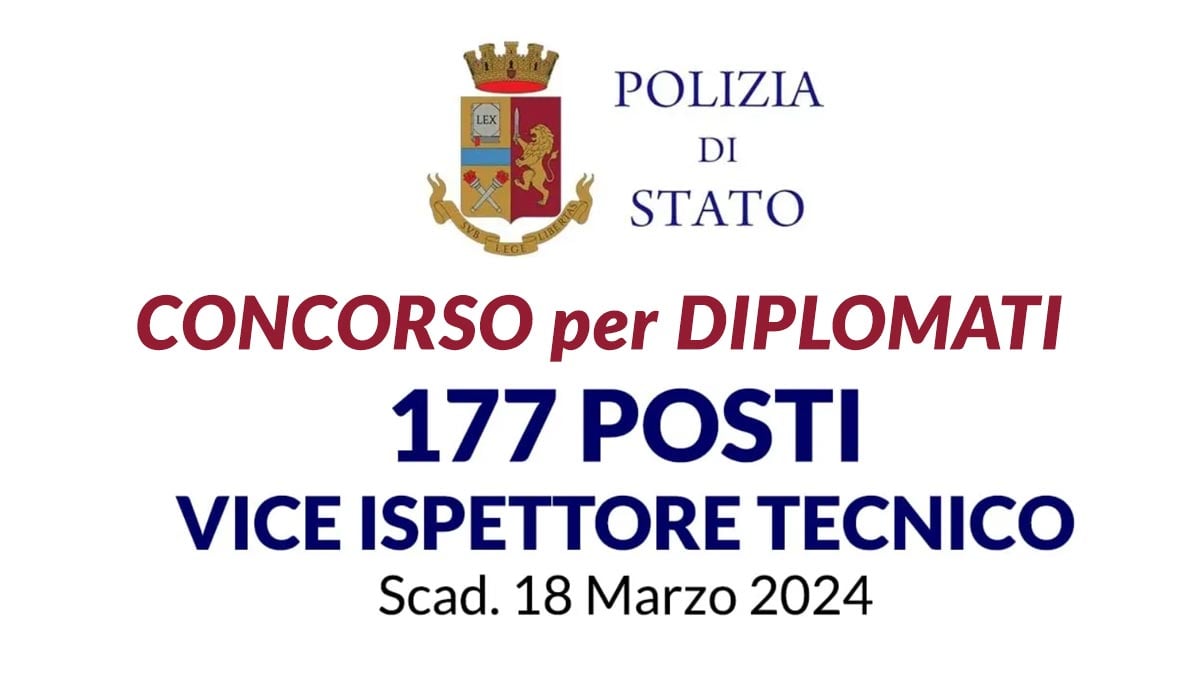 177 posti di vice ispettore tecnico concorso per diplomati nella Polizia di Stato 2024