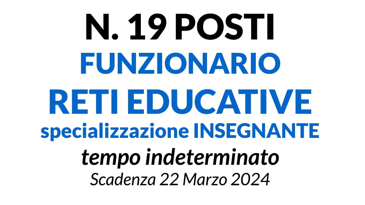 19 posti di FUNZIONARIO RETI EDUCATIVE specializzazione INSEGNANTE presso il Comune di Reggio Emilia