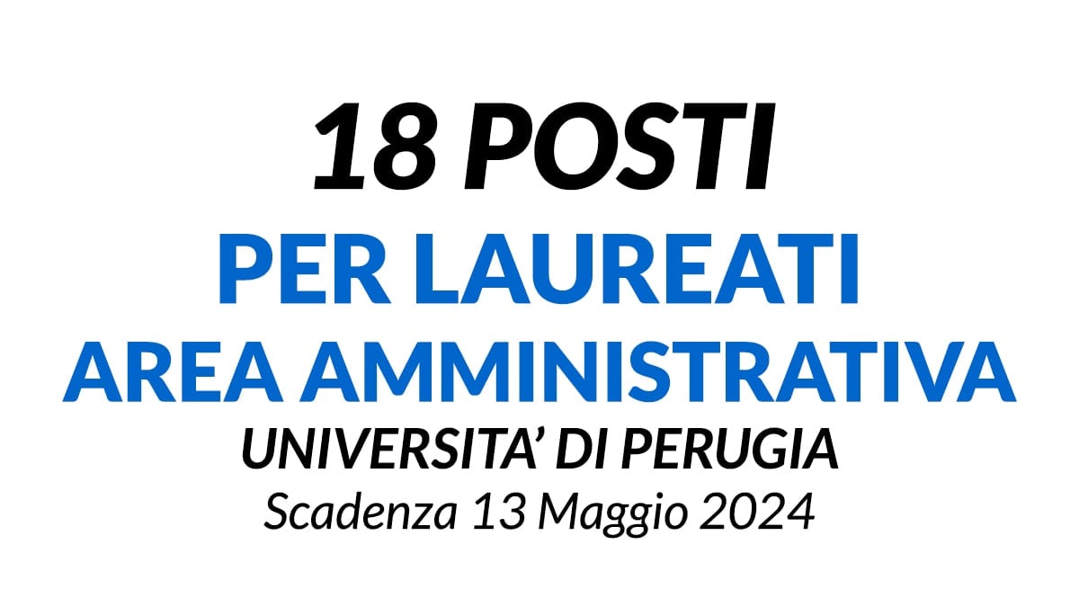 Università di Perugia 18 posti per laureati area amministrativa-gestionale tempo indeterminato 