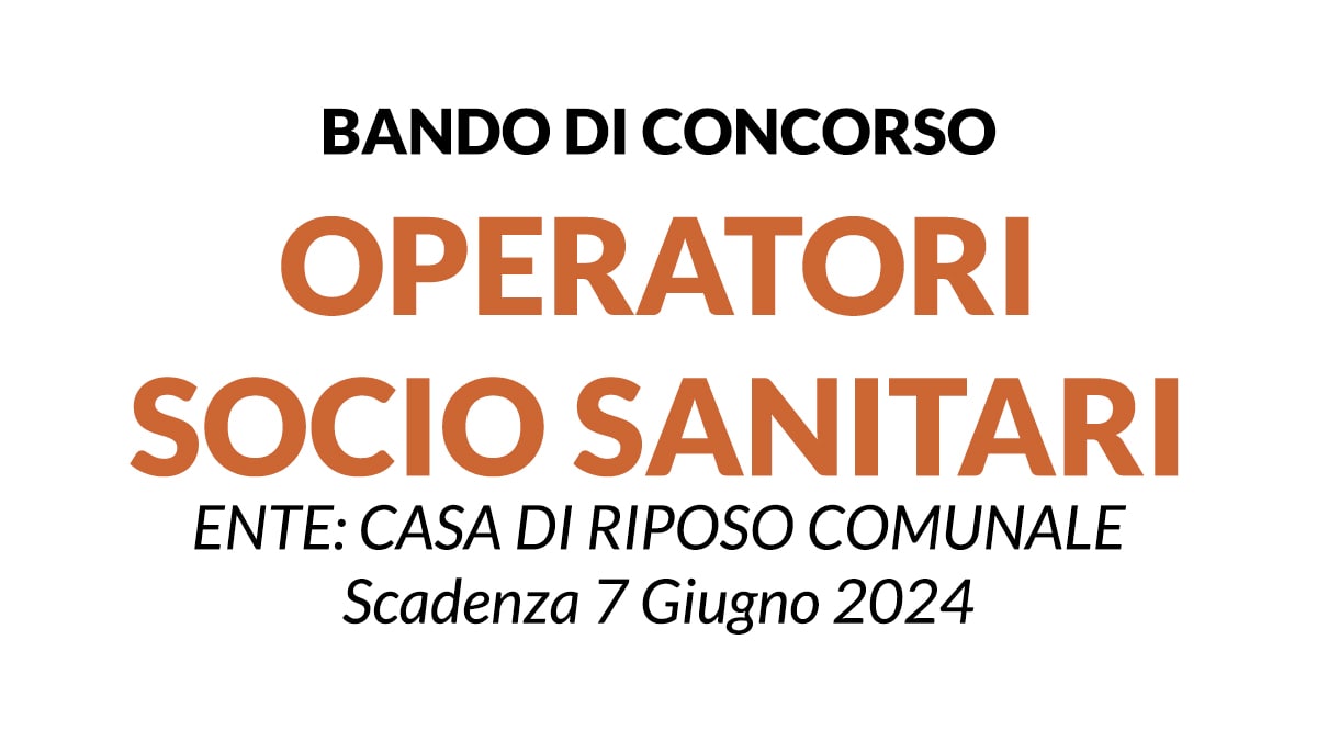 Operatore Socio Sanitario concorso a tempo indeterminato da destinare alla Casa di riposo comunale