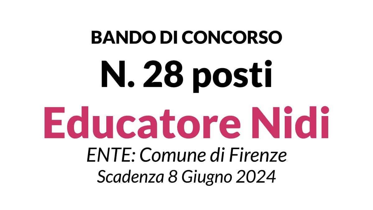 28 posti FUNZIONARIO EDUCATORE NIDI a tempo indeterminato Comune di Firenze