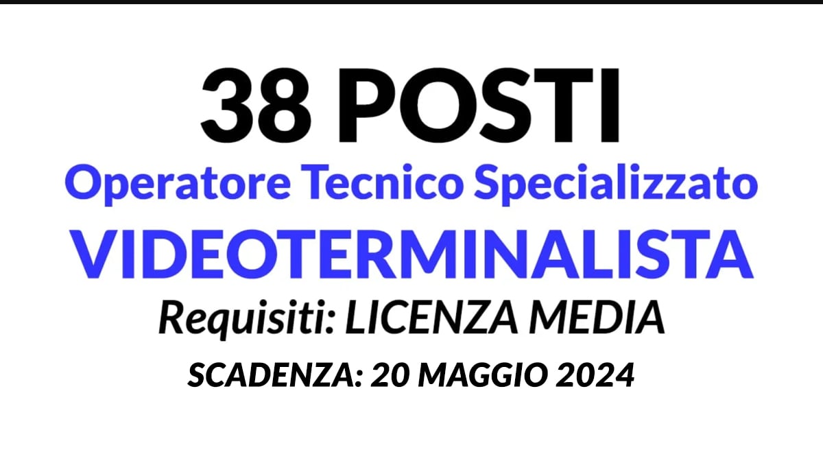 38 posti VIDEOTERMINALISTA a tempo indeterminato, basta la licenzia media