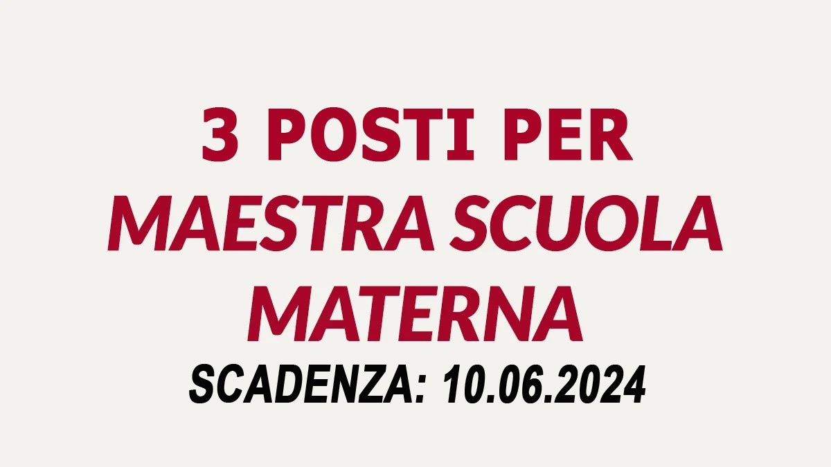 3 POSTI PER MAESTRA DI SCUOLA MATERNA CONCORSO PUBBLICO A TEMPO INDETERMINATO, BANDO COMPLETO